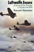 Book cover of Luftwaffe Encore - A Study of Two Attacks in September 1940 by WAKEFIELD, Kenneth 